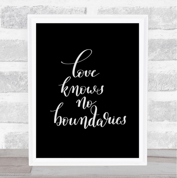 Love Knows No Boundaries Quote Print Black & White