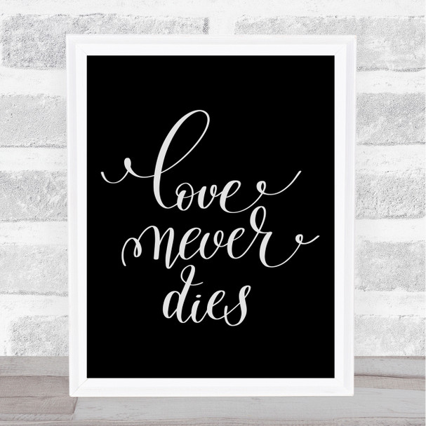 Love Never Dies Quote Print Black & White