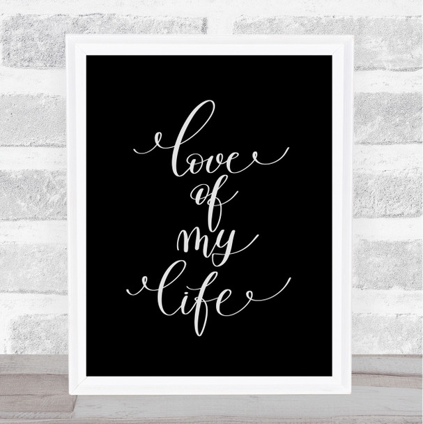 Love Of My Life Quote Print Black & White