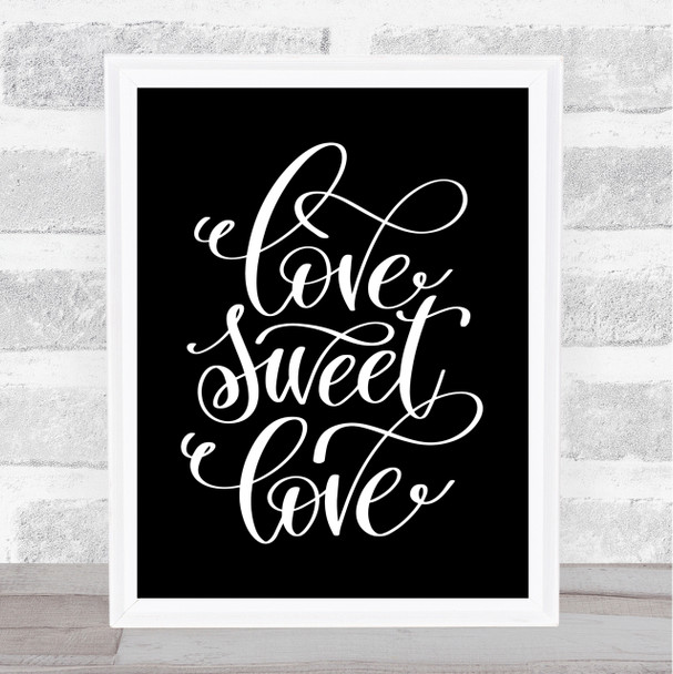 Love Sweet Love Quote Print Black & White