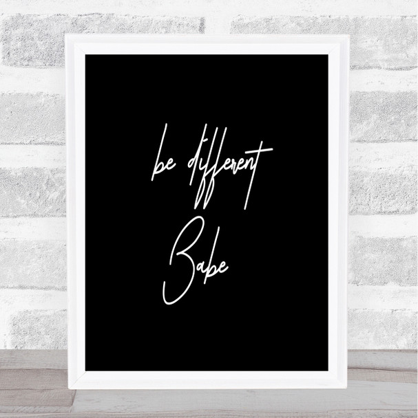 Be Different Babe Quote Print Black & White