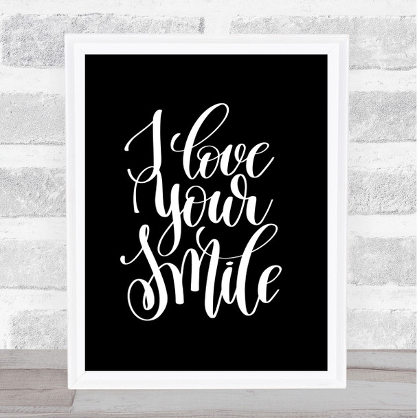 Love Your Smile Quote Print Black & White