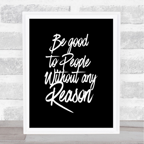 Be Good To People Quote Print Black & White