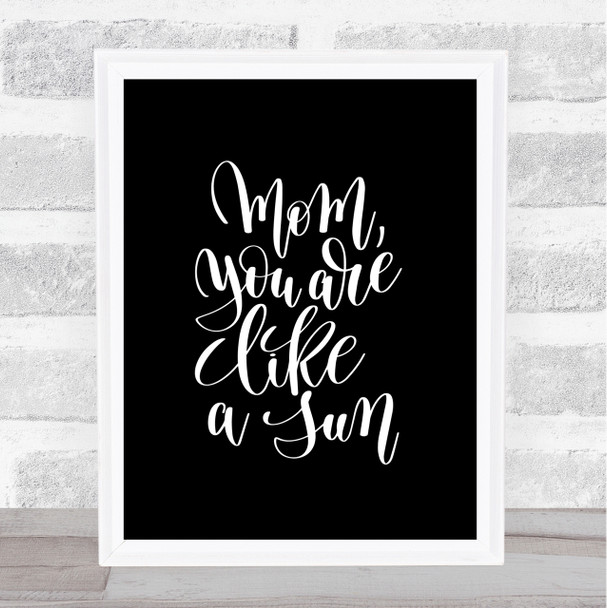 Mom Like A Sun Quote Print Black & White