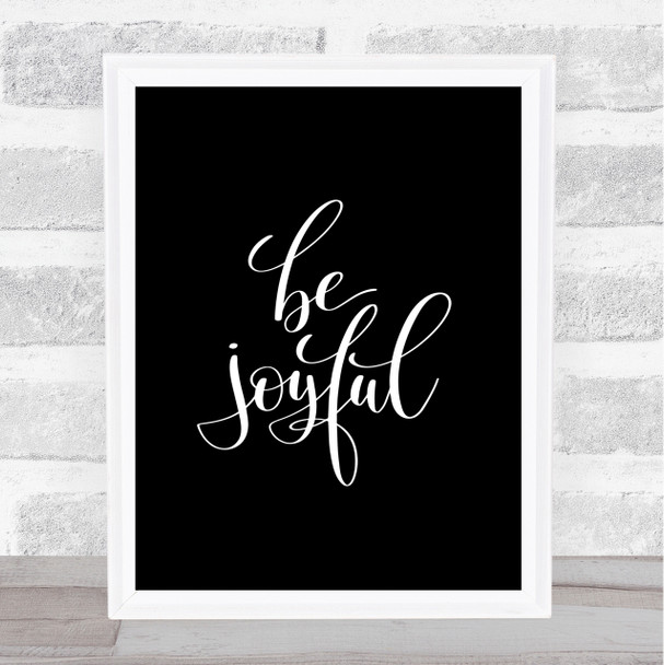 Be Joyful Quote Print Black & White