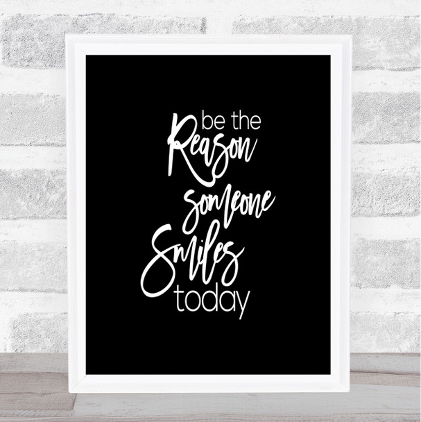 Be The Reason Someone Smiles Quote Print Black & White