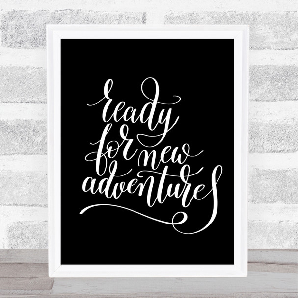 Ready New Adventures Quote Print Black & White