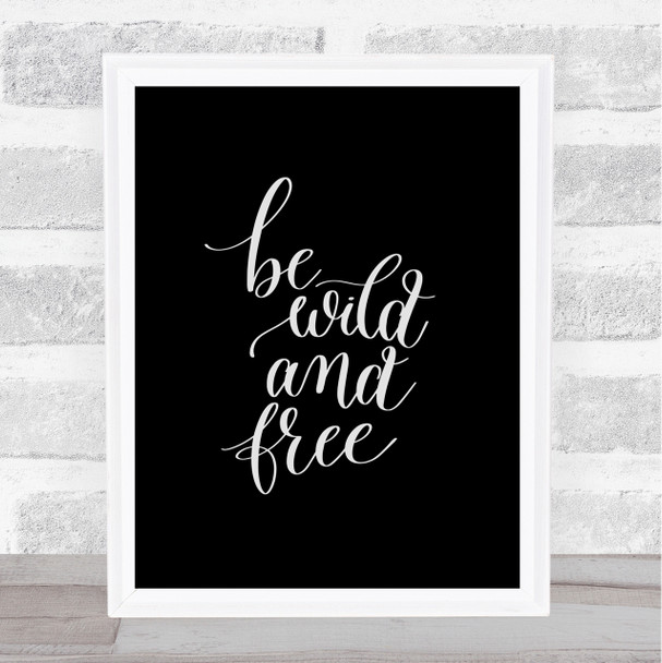 Be Wild & Free Quote Print Black & White