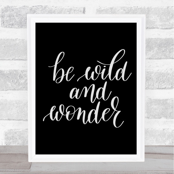 Be Wild And Wonder Quote Print Black & White
