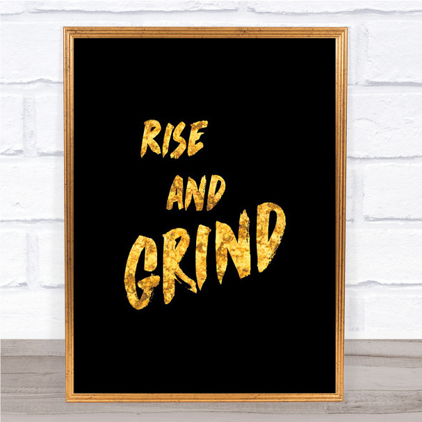 Rise And Grind Bold Quote Print Black & Gold Wall Art Picture