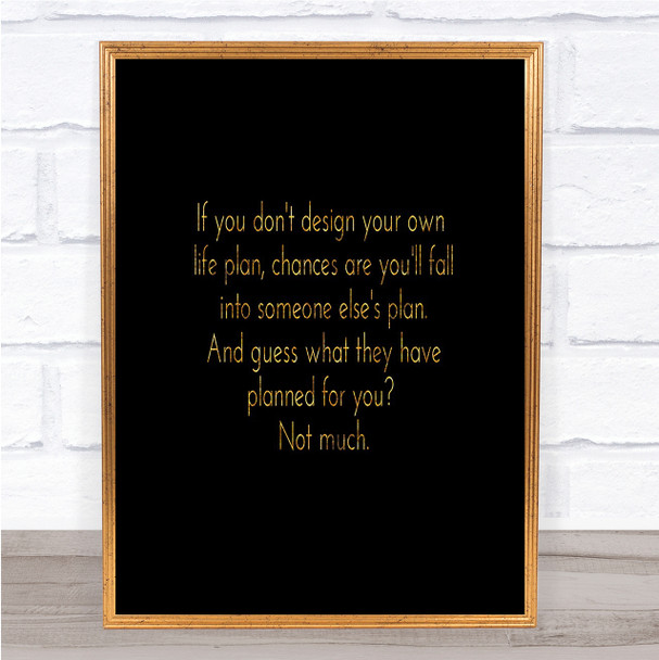 Someone Else's Plan Quote Print Black & Gold Wall Art Picture