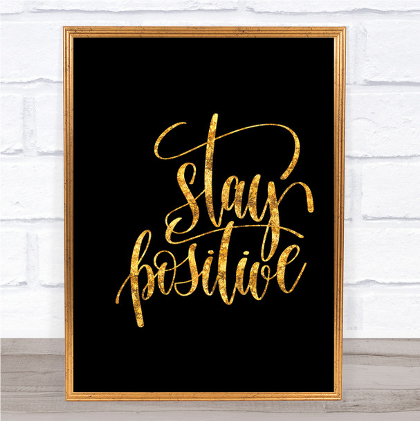 Stay Positive Swirl Quote Print Black & Gold Wall Art Picture