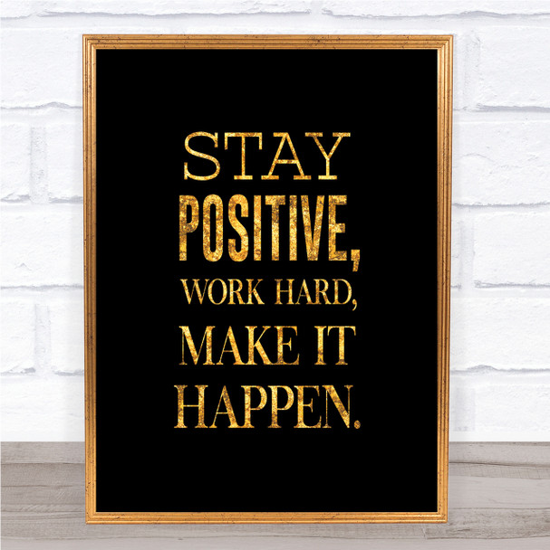 Stay Positive Quote Print Black & Gold Wall Art Picture