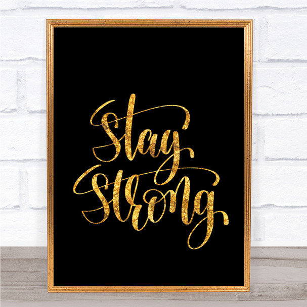 Stay Strong Swirl Quote Print Black & Gold Wall Art Picture