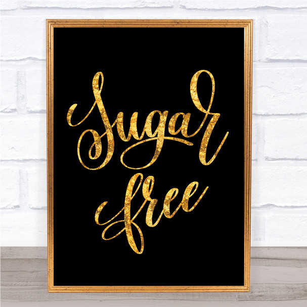 Sugar Free Quote Print Black & Gold Wall Art Picture