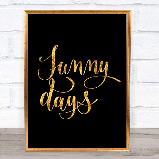 Sunny Days Quote Print Black & Gold Wall Art Picture
