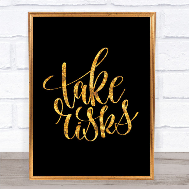 Take Risks Swirl Quote Print Black & Gold Wall Art Picture