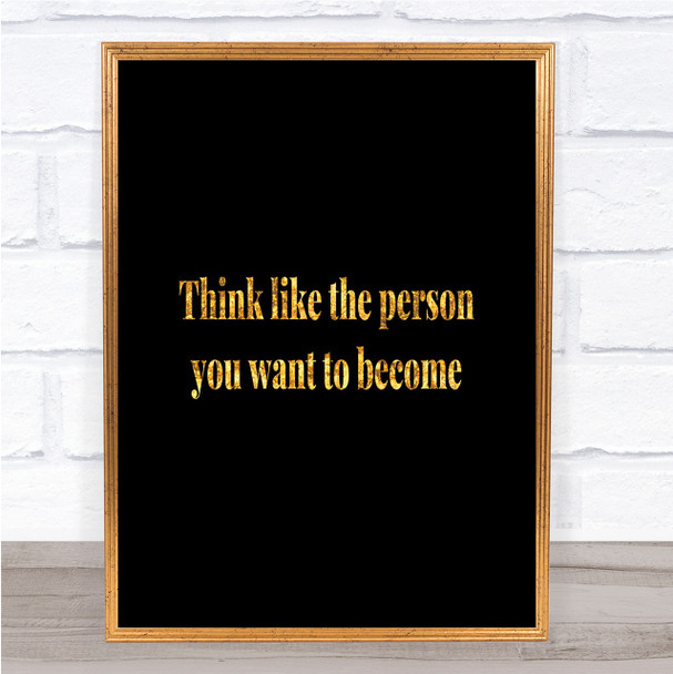 Think Like The Person You Want To Become Quote Print Poster Word Art Picture