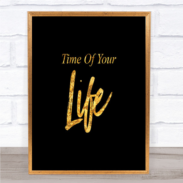 Time Of Your Quote Print Black & Gold Wall Art Picture