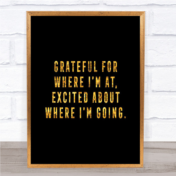 Where I'm Going Quote Print Black & Gold Wall Art Picture