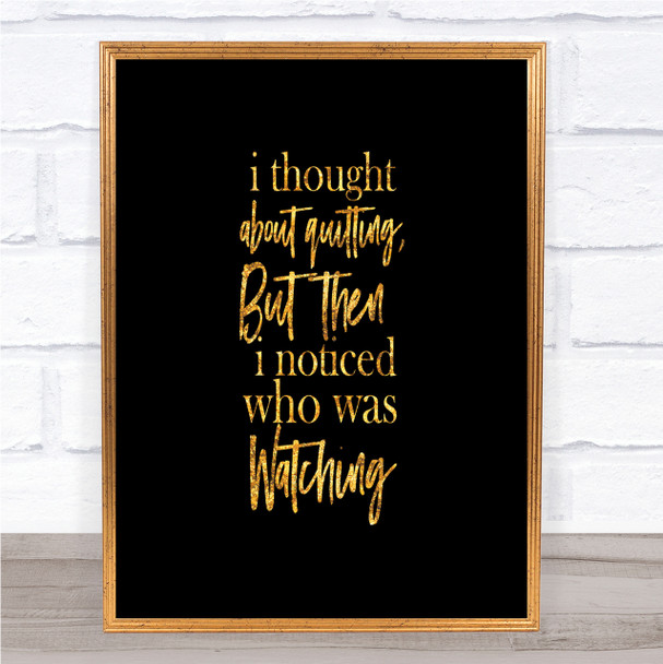Who Was Watching Quote Print Black & Gold Wall Art Picture