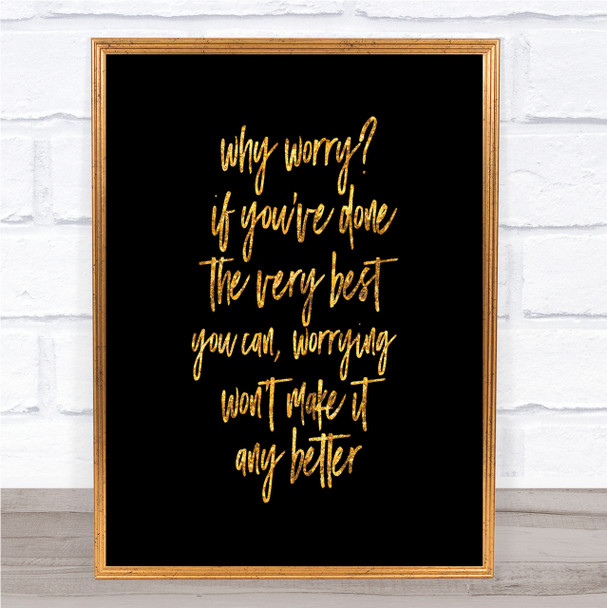 Why Worry Quote Print Black & Gold Wall Art Picture