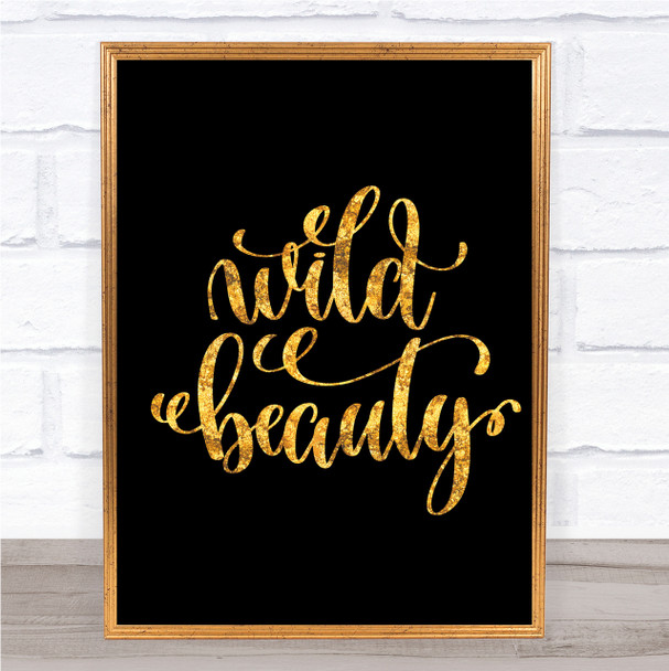 Wild Beauty Quote Print Black & Gold Wall Art Picture