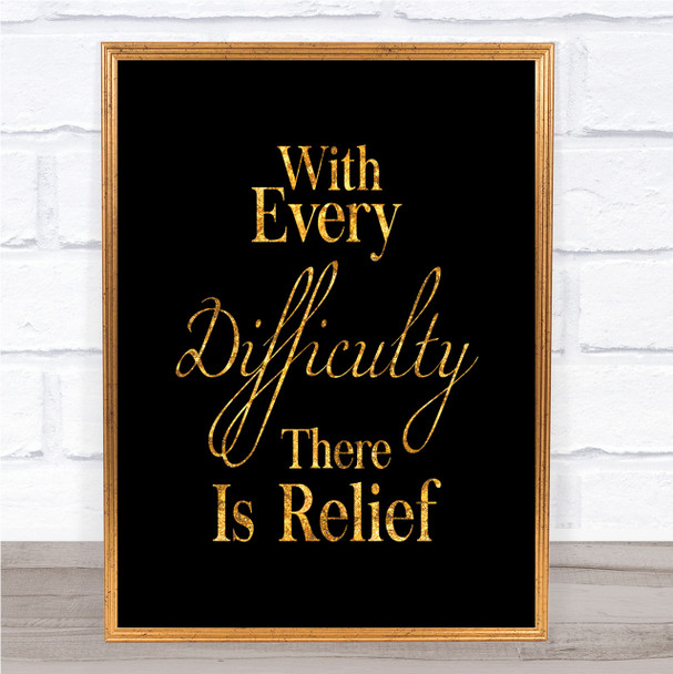 With Every Difficulty Quote Print Black & Gold Wall Art Picture