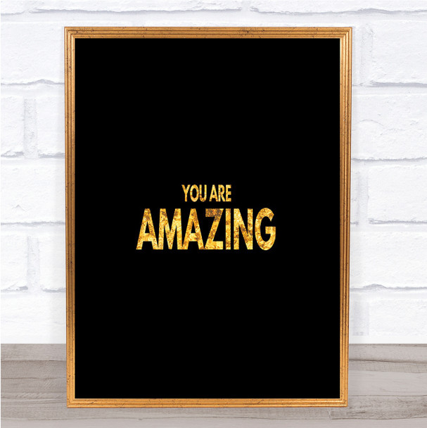 You Are Amazing Quote Print Black & Gold Wall Art Picture