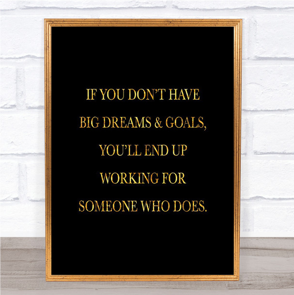 Big Dreams And Goals Quote Print Black & Gold Wall Art Picture