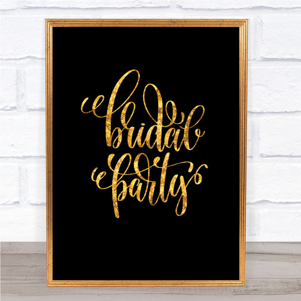 Bridal Party Quote Print Black & Gold Wall Art Picture