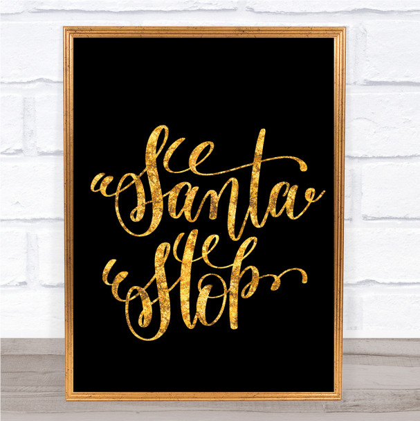 Christmas Santa Stop Quote Print Black & Gold Wall Art Picture