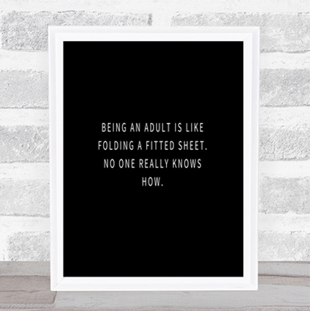 Being An Adult Quote Print Black & White