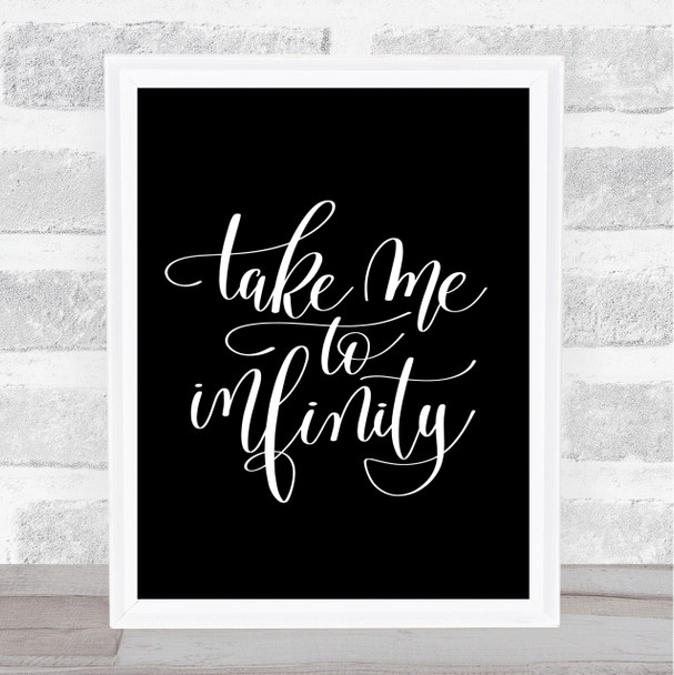 Take Me To Infinity Quote Print Black & White