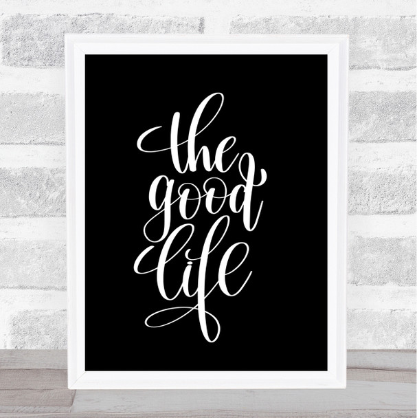 The Good Life Quote Print Black & White