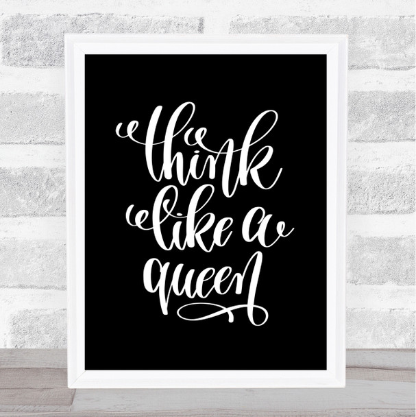 Think Like A Queen Quote Print Black & White