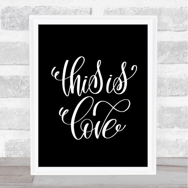 This Is Love Quote Print Black & White