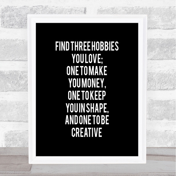 Three Hobbies You Love Quote Print Black & White