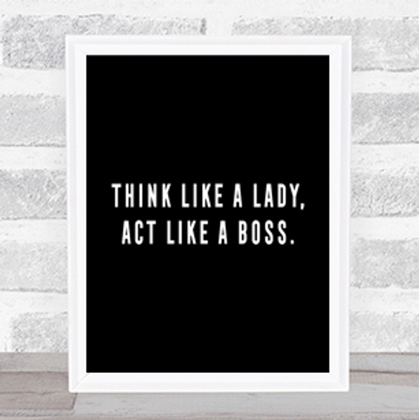 Act Like A Boss Quote Print Black & White