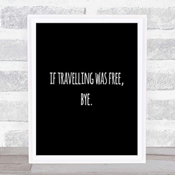 Travelling Free Quote Print Black & White