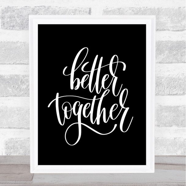 Better Together Quote Print Black & White