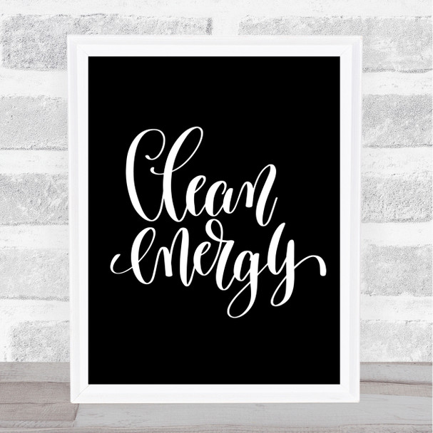 Clean Energy Quote Print Black & White