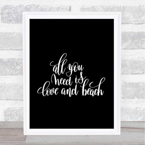 All You Need Is Love And Beach Quote Print Black & White