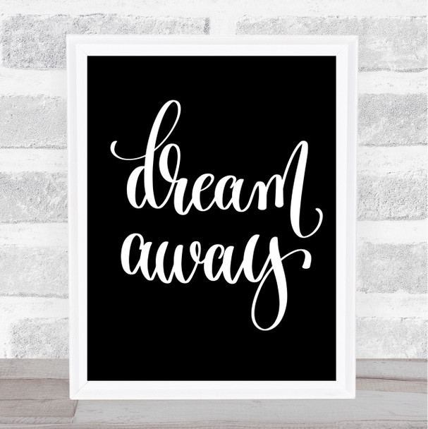 Dream Away Quote Print Black & White