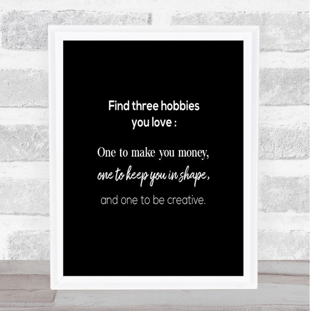 Find Three Hobbies Quote Print Black & White