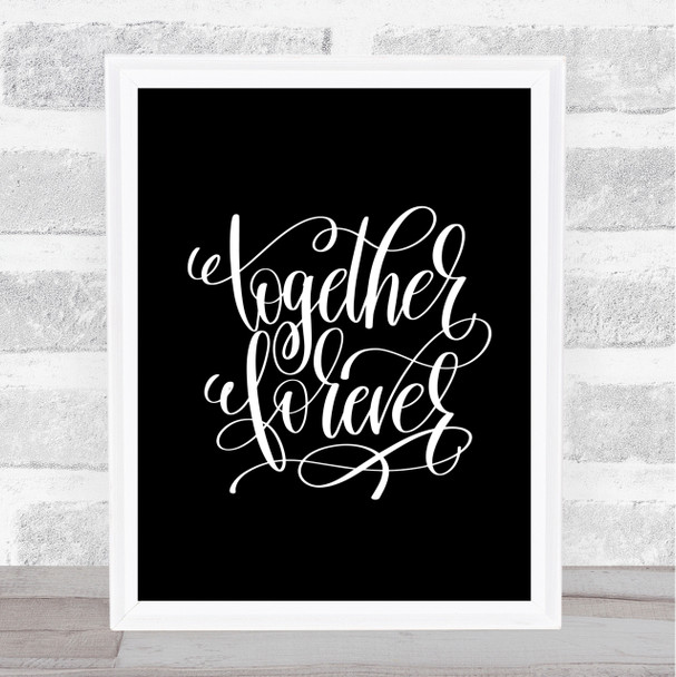Forever Together Quote Print Black & White