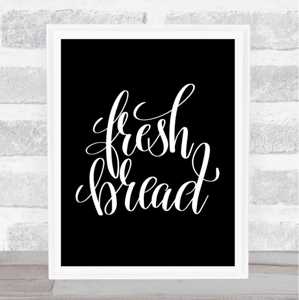 Fresh Bread Quote Print Black & White