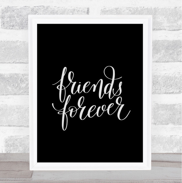 Friends Forever Quote Print Black & White