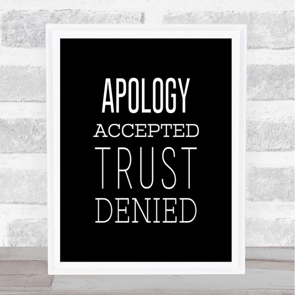 Apology Accepted Trust Denied Quote Print Black & White