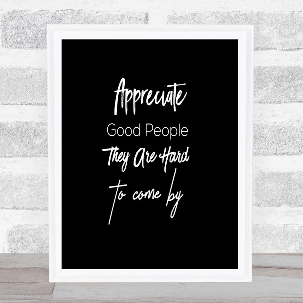 Appreciate Good People Quote Print Black & White